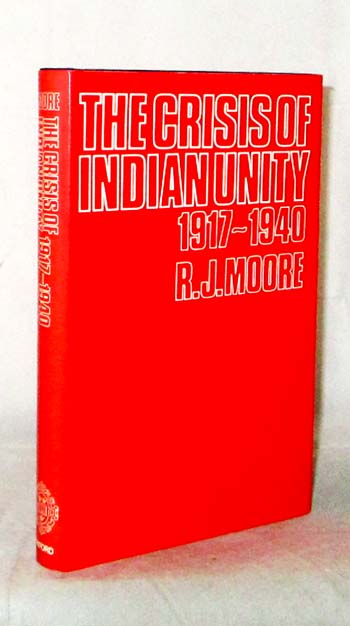 The Crisis of Indian Unity 1917-1940