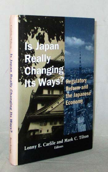 Is Japan Really Changing Its Ways Regulatory Reform and the Japanese Economy