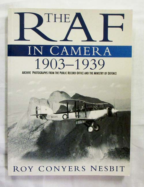 The RAF in Camera 1903-1939 : Archive Photographs from the Public Record Office and Ministry of Defence