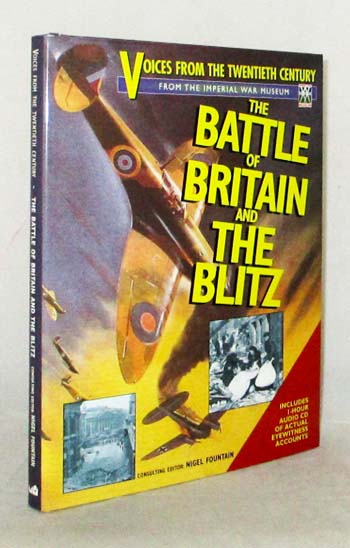 The Battle of Britain and The Blitz Voices from the Twentieth Century Eyewitness Accounts from The Imperial War Museum Sound Archive (CD included)