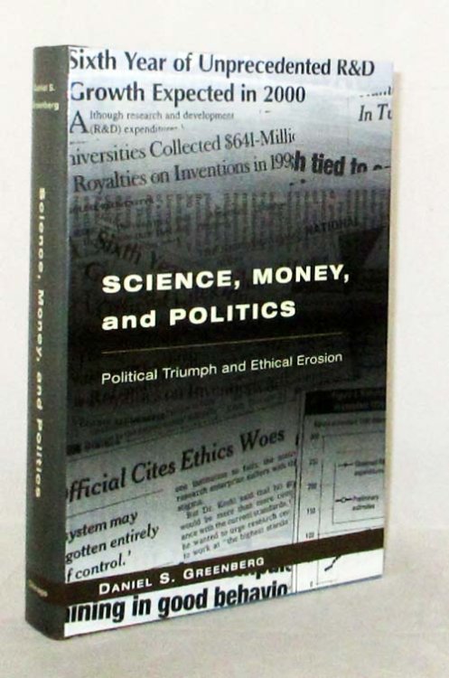 Science, Money, and Politics Political Triumph and Ethical Erosian