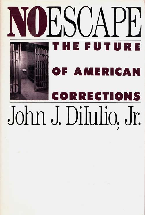 No Escape. The Future of American Corrections