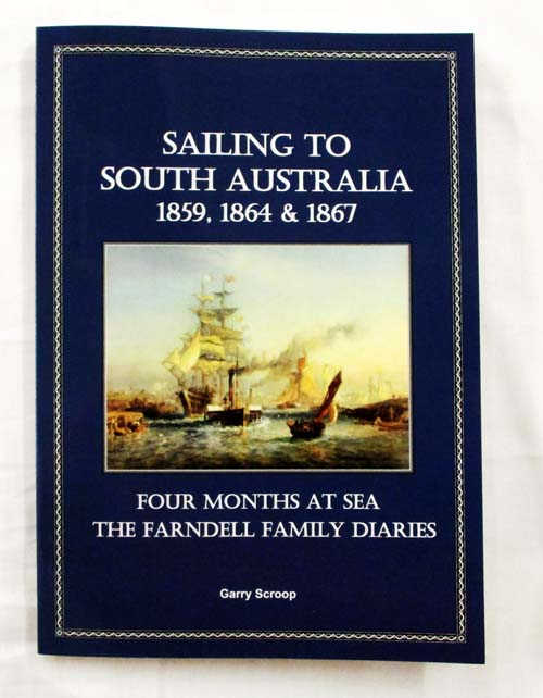 Sailing to South Australia 1859, 1864 & 1867 Four Months at Sea The Farndell Family Diaries