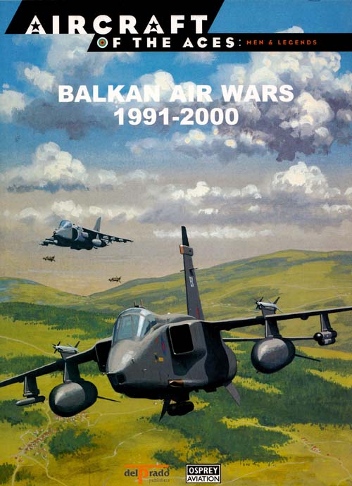 Balkan Air Wars 1991-2000 [Aircraft of the Aces Men & Legends No 52]