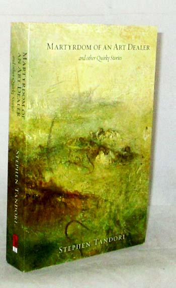 Martyrdom of an Art Dealer and Other Quirky Stories (signed by author)