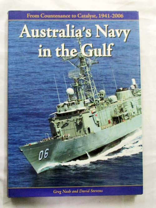 Australia's Navy in the Gulf. From Countenance to Catalyst, 1941-2006