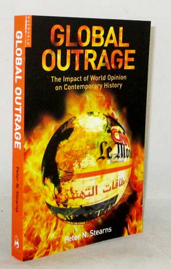 Image for Global Outrage: The Impact of World Opinion on Contemporary History Global Outrage: The Impact of World Opinion on Contemporary History