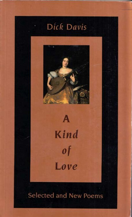 A Kind of Love. Selected and New Poems