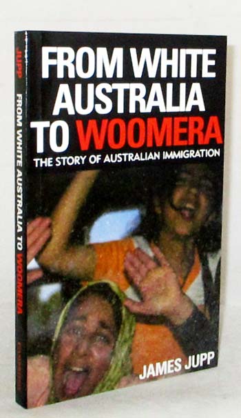 From White Australia To Woomera: The Story of Australian Immigration