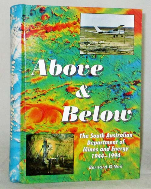 Above and Below The South Australian Department of Mines and Energy 1944-1994 (Special Publication No 10)