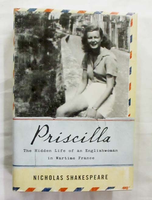 Priscilla. The Hidden Life of an Englishwoman in Wartime France