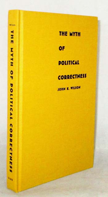 The Myth of Political Correctness: The Conservative Attack on Higher Education