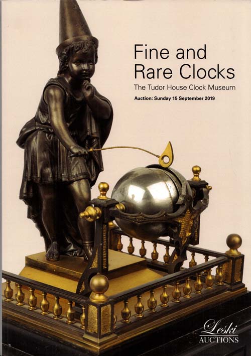 Fine and Rare Clocks The Tudor House Clock Museum Auction Sunday 18 September 2019