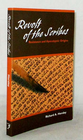 Revolt of the Scribes : Resistance and Apocalyptic Origins