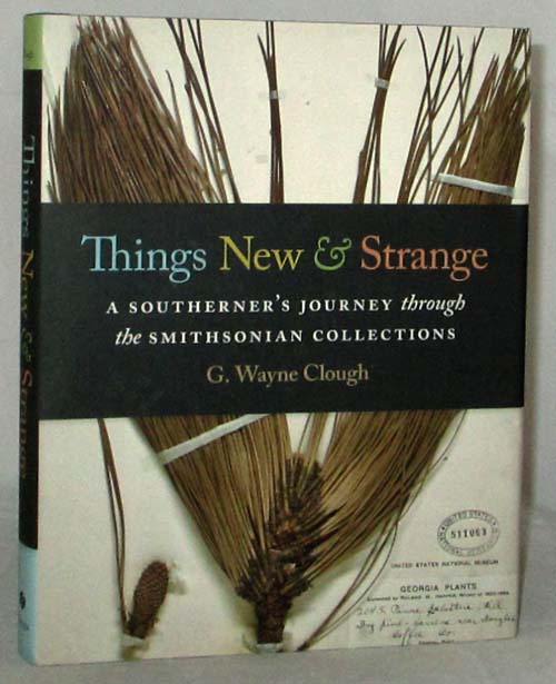 Things New & Strange. A Southerner's Journey through the Smithsonian Collections