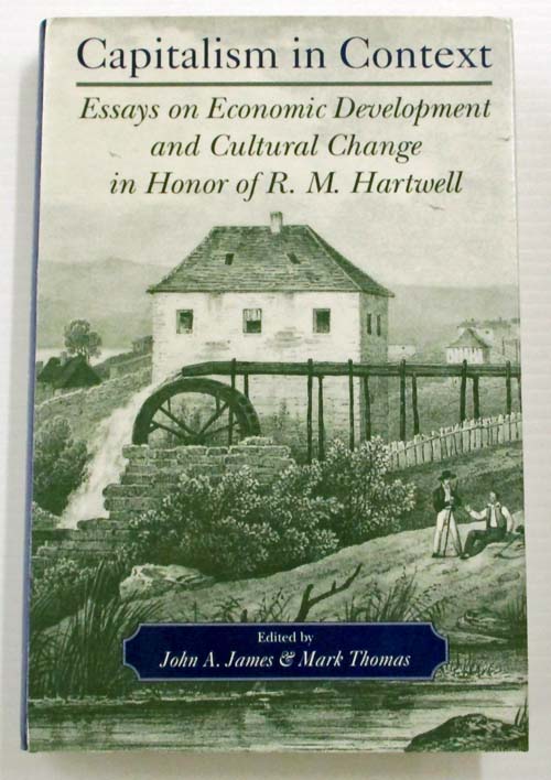 Capitalism in Context. Essays on Economic Development and Cultural Change in Honor of R.M. Hartwell