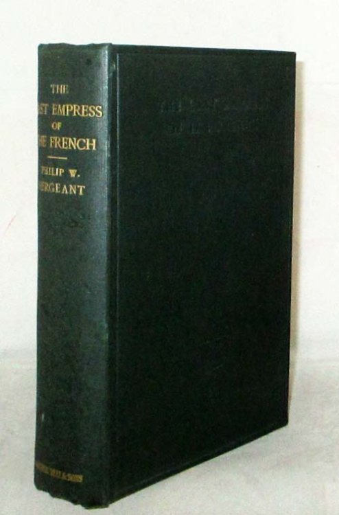 Image for The Last Empress of the French Being the Life of the Empress Eugenie, Wife of Napoleon III The Last Empress of the French Being the Life of the Empress Eugenie, Wife of Napoleon III