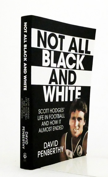 Not All Black and White. Scott Hodges' Life in Football and How it Almost Ended [Signed]