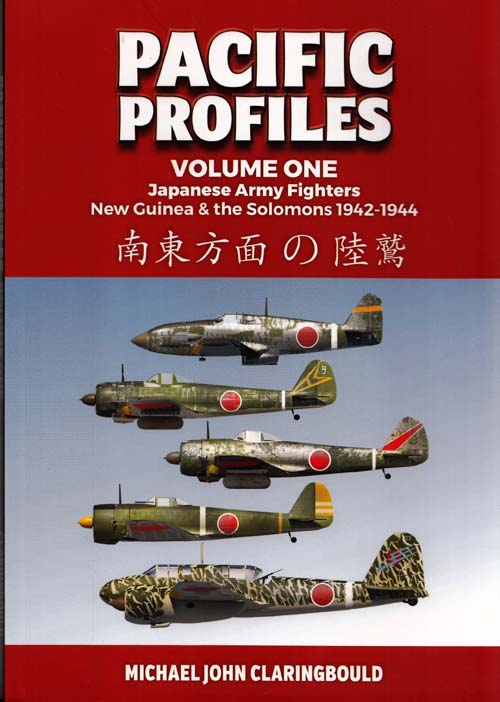 Image for Pacific Profiles Volume 1: Japanese Army Fighters New Guinea and the Solomons 1942-1944 Pacific Profiles Volume 1: Japanese Army Fighters New Guinea and the Solomons 1942-1944