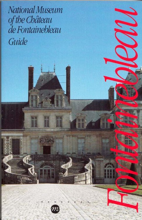 Guide to the National Museum of the Chateau de Fontainebleau (English Language)