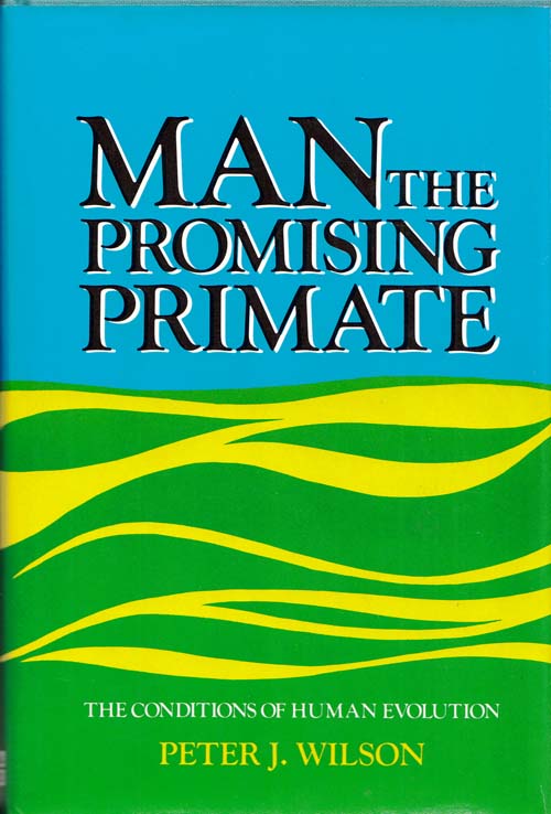 Man The Promising Primate : The Conditions of the Human Evolution