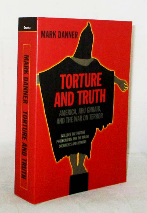 Torture and Truth: America, Abu Ghraib, and the War on Terror