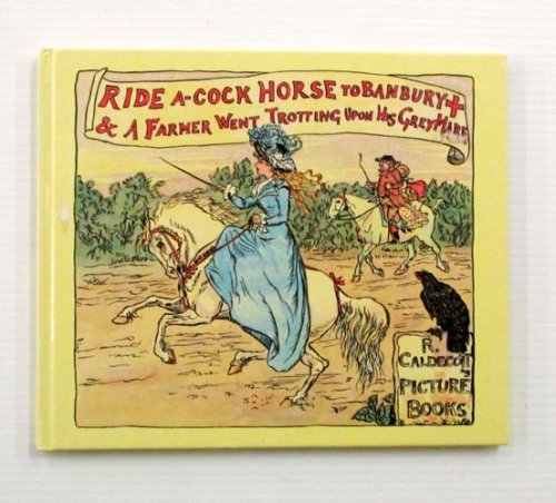 Ride a Cock Horse to Banbury Cross & A Farmer Went Trotting Upon His Grey Mare (R. Caldecott Picture Books)