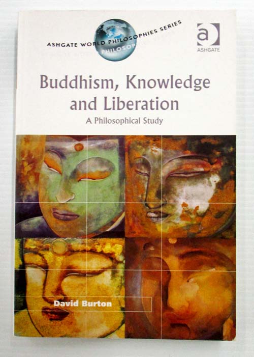 Buddhism, Knowledge and Liberation. A Philosophical Study