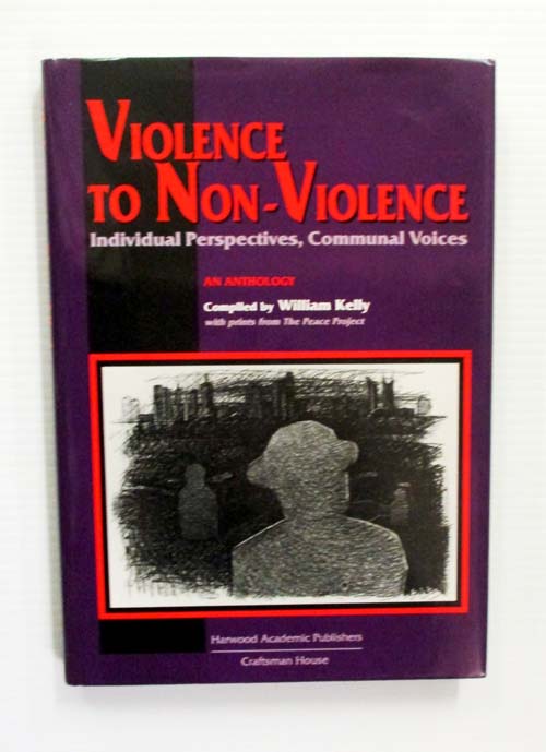 Violence to Non-Violence Individual Perspectives, Communal Voices An Anthology with Prints from the The Peace Project