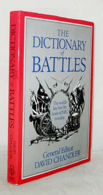 The Dictionary of Battles : The World's Key Battles from 40 BC to Today