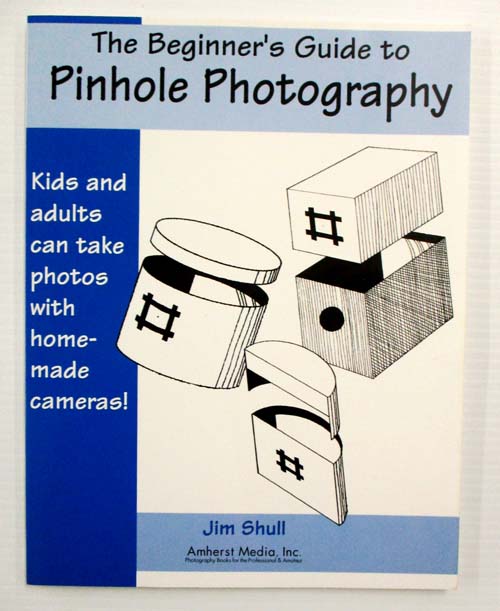 The Beginner's Guide to Pinhole Photography