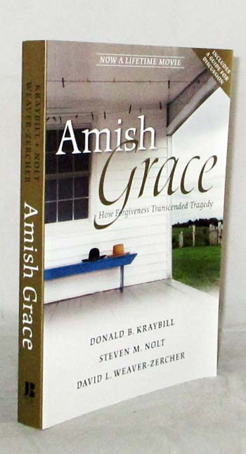 Amish Grace How Forgiveness Transcended Tragedy