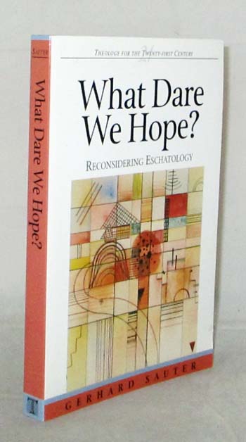 What Dare We Hope: Reconsidering Eschatology