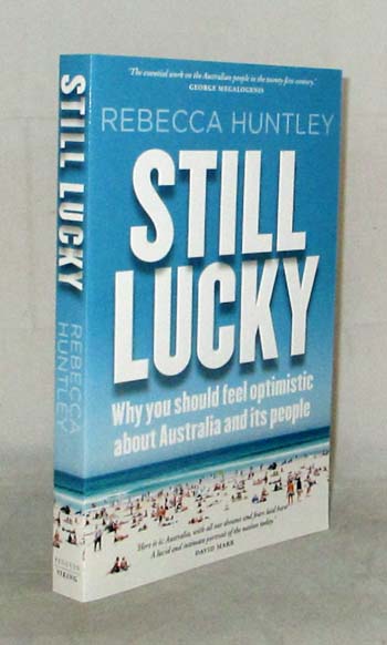 Still Lucky. Why you should feel optimistic about Australia and its people