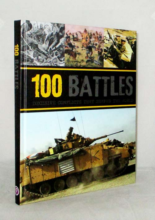 100 Battles Decisive Conflicts that Shaped the World