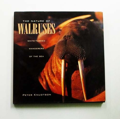 The Nature of Walruses : White-Tusked Wanderers of the Sea