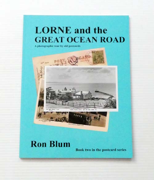 Lorne and the Great Ocean Road A photographic tour by old postcards [Signed copy]