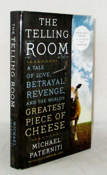 The Telling Room : A Tale of Love, Betrayal, Revenge, and the World's Greatest Piece of Cheese