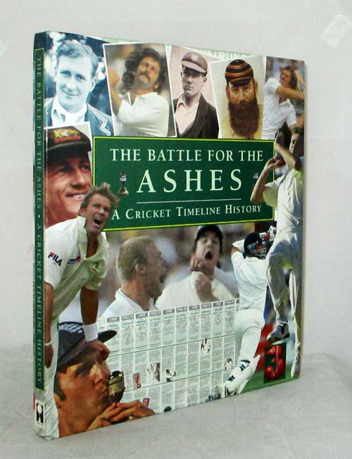 The Battle for the Ashes A Cricket Timeline History England v Australia 1877-2005