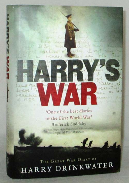 Harry's War The Great War Diary of Harry Drinkwater