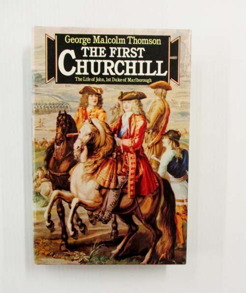 The First Churchill The Life of John, 1st Duke of Marlborough