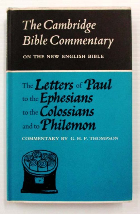The Letters of Paul To The Ephesians To the Colossians and To Philemon (The Cambridge Bible Commentary on the New English Bible)