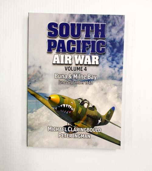 South Pacific Air War Volume 4. Buna & Milne Bay June-September 1942 (Signed by author)