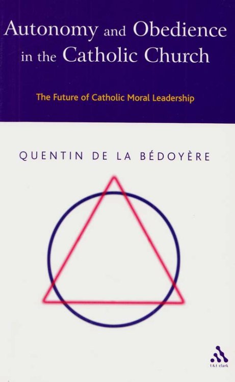 Autonomy and Obedience in the Catholic Church The Future of Catholic Moral Leadership