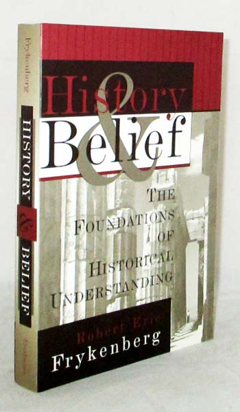 History and Belief The Foundations of Historical Understanding