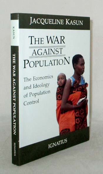 The War Against Population The Economics and Ideology of Population Control