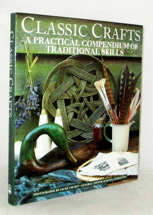 Classic Crafts A Practical Compendium of Traditional Skills