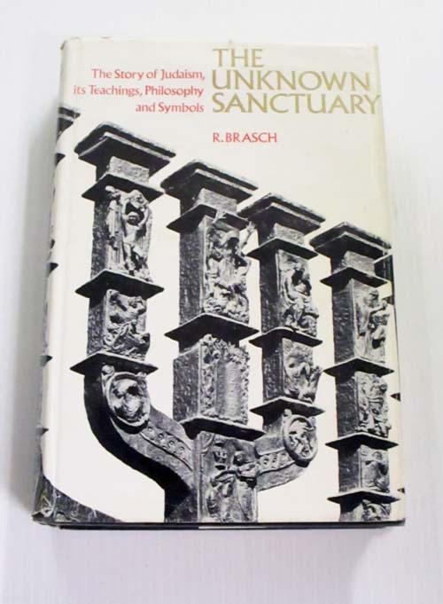 The Unknown Sanctuary : The Story of Judaism Its Teachings, Philosophy and Symbols
