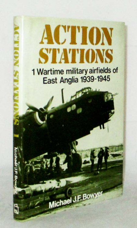 Action Stations 1 Wartime military airfields of East Anglia 1939-1945