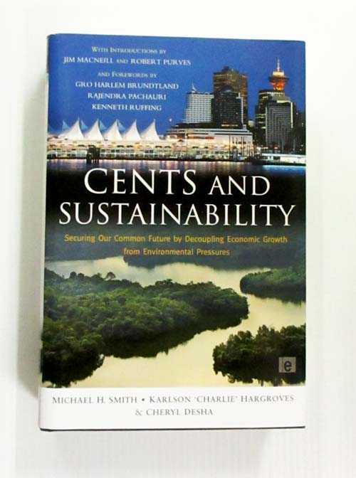 Cents and Sustainability : Sustaining our Common Future by Decoupling Economic Growth from Environmental Pressures (Inscribed by author)